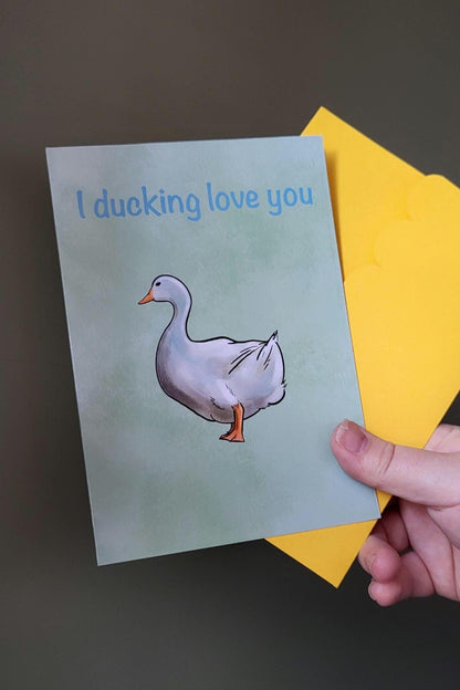 Duck ‘I ducking love you’ Anniversary/Greeting/ Birthday Card