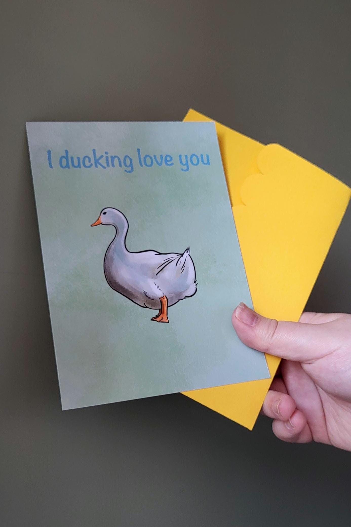 Duck ‘I ducking love you’ Anniversary/Greeting/ Birthday Card