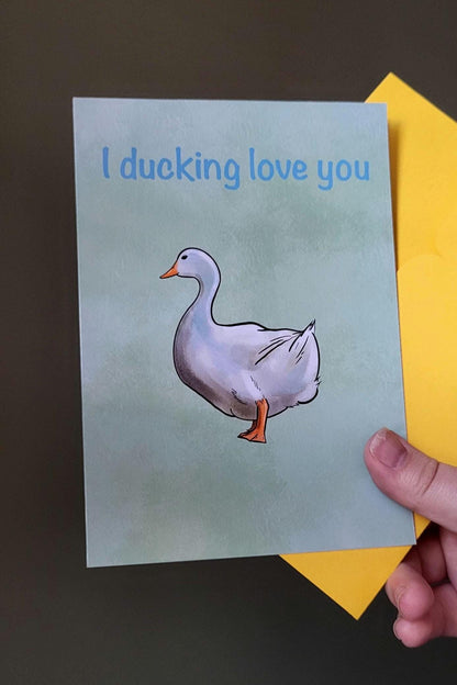 Duck ‘I ducking love you’ Anniversary/Greeting/ Birthday Card
