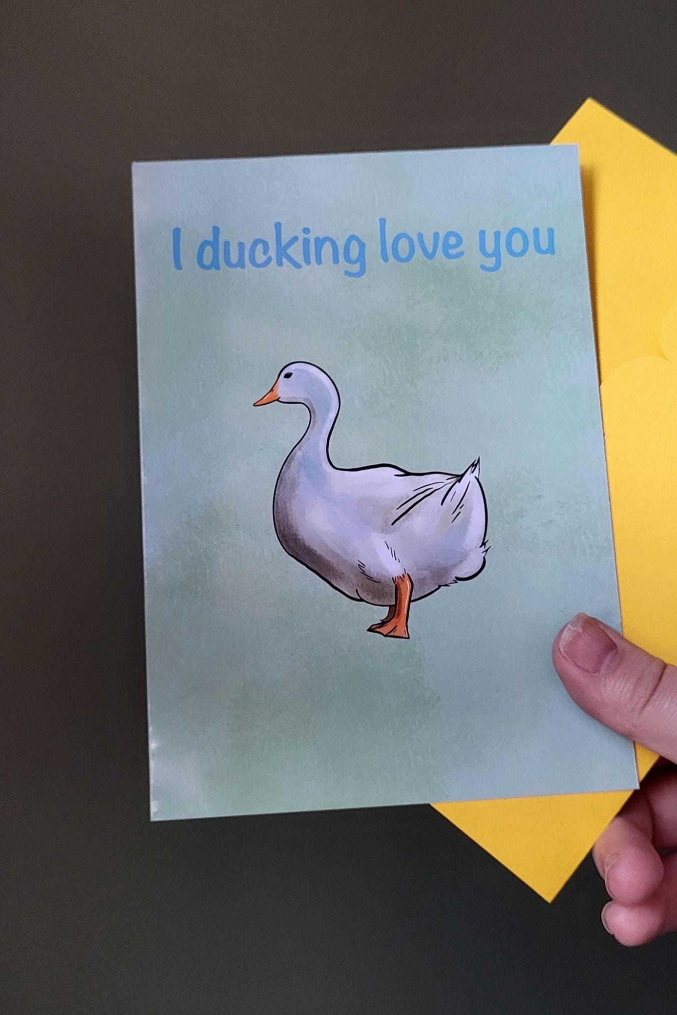 Duck ‘I ducking love you’ Anniversary/Greeting/ Birthday Card