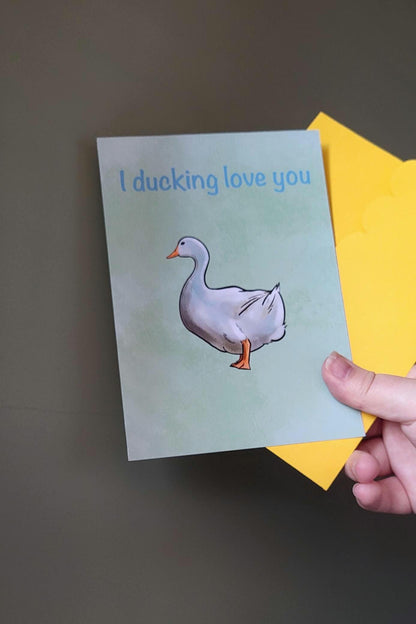 Duck ‘I ducking love you’ Anniversary/Greeting/ Birthday Card