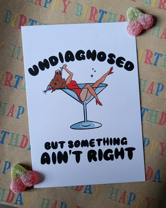 Funny "Undiagnosed, but something ain't right" Greeting Card